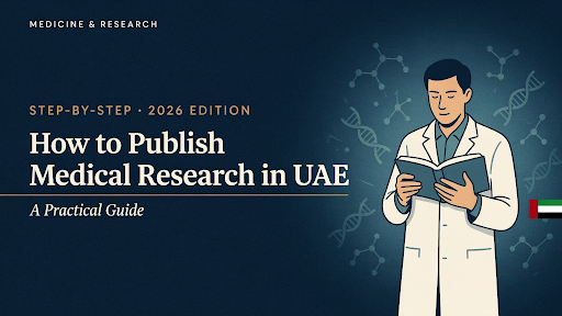 Medical Journal Publication UAE: A Complete Guide for Doctors and Clinical Researchers