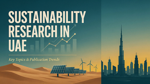 Sustainability Research in UAE: Key Topics and Publication Trends